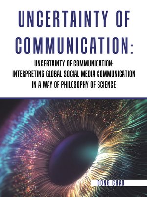 cover image of Uncertainty of Communication Interpreting Global Social Media Communication in a Way of Philosophy of Science